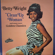 BETTY WRIGHT / Clean Up Woman And Many More Golden Classics LP