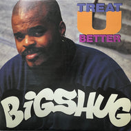 BIG SHUG / Treat U Better (Y-58231, 12inch)
