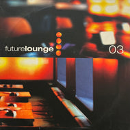 V.A. / Future Lounge 03 (Stereo Deluxe – sd052-1, 2LP)