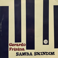 GERARDO FRISINA / Samba Skindim (Schema – SCEP 446, 10inch)
