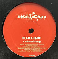 BEATFANATIC / Broken Descarga (Soundscape – SCR 006, 12inch)