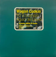 WAGON COOKIN' / 70's Samba & Agua de Lluiva (Lovemonk, 12inch)