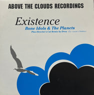 BONE IDOLS & THE PLANETS / Existence (Above The Clouds – ATC 003, 12inch)