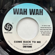CHEYENNE / Come Back To Me (WAH7002, 7inch)