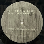 SCOTT MATELIC / Primitive Pessimist EP (Tri-Eight Music Supplies – 888-12017, 12inch)
