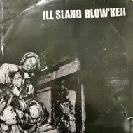 ILL SLANG BLOW'KER / Ill Slang Blow'ker (WN-014, 12inch)