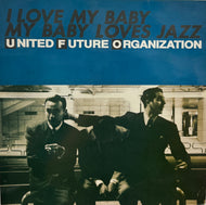 UNITED FUTURE ORGANIZATION (U.F.O.) / I Love My Baby My Baby Loves Jazz (Zero Corporation, XRJN-1002, 12inch)