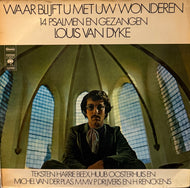 Louis van Dyke / Waar Blijft U Met Uw Wonderen (14 Psalmen En Gezangen) ( CBS – S 53006, LP)