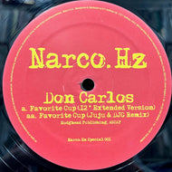 DON CARLOS / Favorite Cup (NARCOHZSP001 , 12inch)
