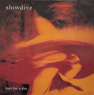 SLOWDIVE / Just For A Day ( Creation Records – cre lp 094, LP)