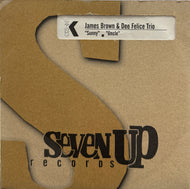 JAMES BROWN & Dee Felice Trio / Sunny / Uncle (	Seven Up Records – SUP-011, 7inch)