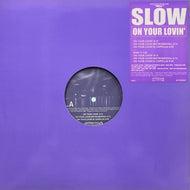 SLOW / On Your Lovin' (SNE-7, 12inch)