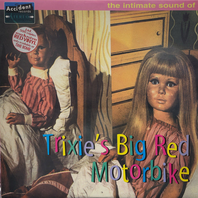 TRIXIE'S BIG RED MOTORBIKE / The Intimate Sound Of (Accident, DENT 1, Red Vinyl, LP)