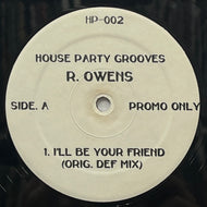 ROBERT OWENS / I'll Be Your Friend (Original Def Mix) (House Party – HP-002, 12inch)
