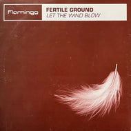 FERTILE GROUND / Let The Wind Blow (Flame 007, 12inch)