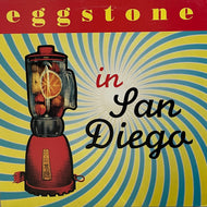 EGGSTONE / In San Diego (inc. Wrong Heaven) LP