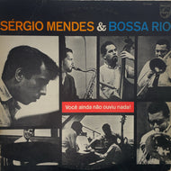 SERGIO MENDES & BOSSA RIO / Você Ainda Não Ouviu ( Philips ‎– BT-5296, LP)