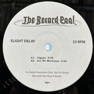 Slight Delay / Cigana (TRP1, 12inch)