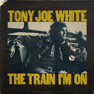 TONY JOE WHITE / The Train I'm On ( Warner Bros. Records – BS 2580, LP)