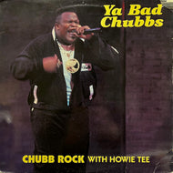 CHUBB ROCK / Ya Bad Chubbs (FMS 62336, 12inch)