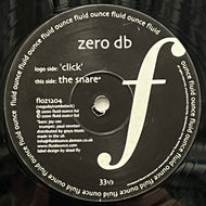 ZERO DB / Click / The Snare (Fluid Ounce – floz1204, 12inch)