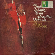 BUD SHANK With Joao Donato / Bud Shank & His Brazilian Friends ( Pacific Jazz – GXF-3141, LP)
