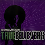 TRUE BELIEVERS / Dub Diablo And MC Opal Rock Are True Believers (TEG 1901, 12inch)