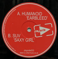 Humanoid - Suv / Earbleed / Saxy Girl (playside003, 12inch)