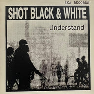 SHOT BLACK & WHITE / Understand (Ska' Records – SKAR 007, LP)