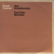 SARAH CONNOR / He's Unbelievable (Ced Solo Remixes) (Epic, XPR3655, 12inch)