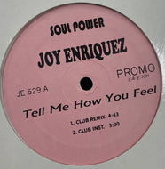 JOY ENRIQUEZ / Tell Me How You Feel (Soul Power, JE 529, 12inch)
