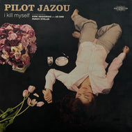 PILOT JAZOU / I Kill Myself (Disturbance – DIS 057, 12inch)