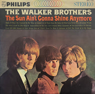 WALKER BROTHERS / The Sun Ain't Gonna Shine Anymore 太陽はもう輝かない (Philips – SFL-7311, LP)