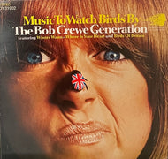 BOB CREWE GENERATION / Music To Watch Birds By ( Dynovoice Records – DY 31902, LP)