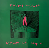 ROBERT WYATT / Nothing Can Stop Us ( Rough Trade – ROUGH 35, LP)