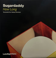 SUGARDADDY / How Long (Tensnake/Iron Galaxy Remixes) (LateNightTales – ALN1228, 12inch)