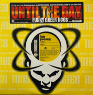 FUNKY GREEN DOGS / Until The Day (Twisted America Records – TW12-55424, 12inch)