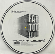 Far Too Loud / Play It Loud (Funkatech – FTECHPD001, 12inch) Picture Disc