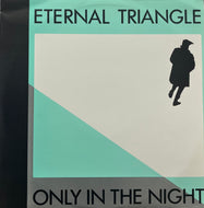 ETERNAL TRIANGLE / Only In The Night (Situation Two – SIT 30T, 12inch)