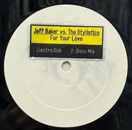 JEFF BAKER vs. THE STYLISTICS / For Your Love (none, 12inch)