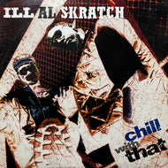 ILL AL SKRATCH / Chill With That (856 625-1, 12inch)