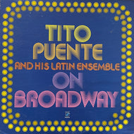 TITO PUENTE AND HIS LATIN ENSEMBLE / On Broadway (Concord Jazz Picante – CJP-207, LP)