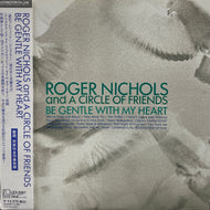 ROGER NICHOLS & THE SMALL CIRCLE OF FRIENDS / Be Gentle With My Heart (Lexington – LEX-9367, LP)