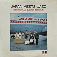 HIDEO SHIRAKI QUINTET 白木秀雄クインテット / Japan Meets Jazz Hideo Shiraki Quintet In Berlin (MPS Records – ULX-42-P, LP)