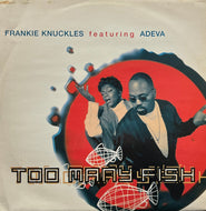 FRANKIE KNUCKLES Featuring ADEVA / Too Many Fish (Virgin – VUST 89, 12inch)