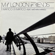 MARCO DI MARCO feat. NATHAN HAINES / My London Friends (Arision – ARI 012LP, 2LP)