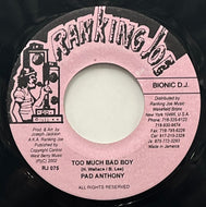 PAD ANTHONY / Too Much Bad Boy (Ranking Joe Music – RJ 075, 7inch)