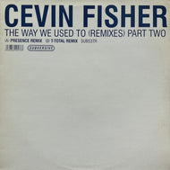 CEVIN FISHER / The Way We Used To (Remixes) (Part Two) (Subversive – SUB53TR, 12inch)