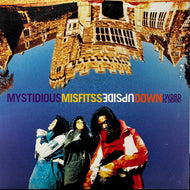 MYSTIDIOUS MISFITSS / Upside Down (Word Is Born) 46 78069, 12inch