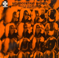 HELIOCENTRIC WORLD / Where's Your Love Been / The More I Got (Orange Egg Records – HCW003, 12inch)
